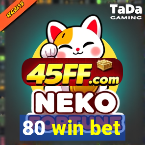 80 win bet